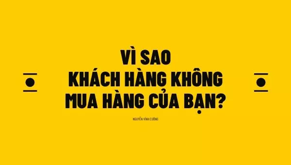 9+ lý do khách hàng không mua hàng và 5+ lý do khách muốn mua hàng