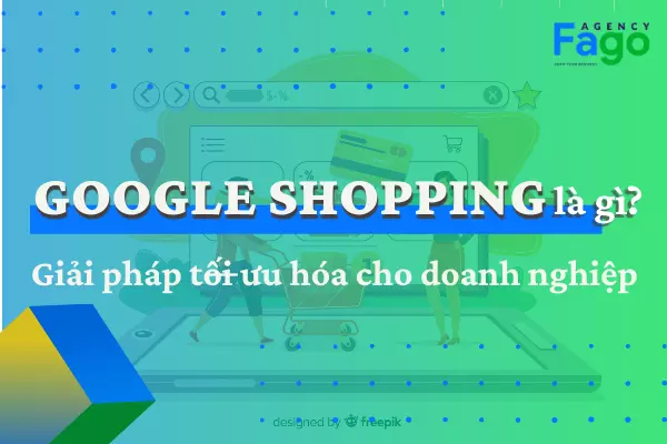 Cách chạy quảng cáo Google Shopping Ads hiệu quả chỉ 5 phút