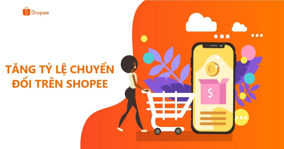 Tỷ lệ chuyển đổi Shopee là gì? 6+ Cách tăng tỷ lệ chuyển đổi