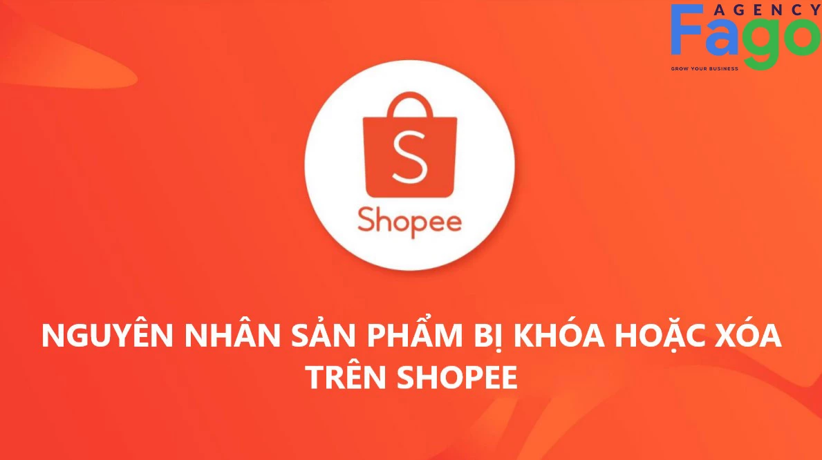 8+ Nguyên nhân sản phẩm bị khóa và bị xóa trên Shopee và cách khắc phục